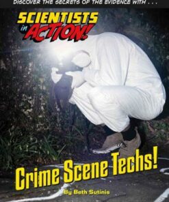 Crime Scene Techs - Scientists in Action - Beth Sutinis
