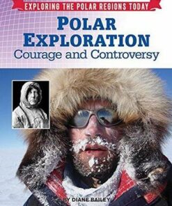 Polar Exploration: Courage and Controversy - Diane Bailey