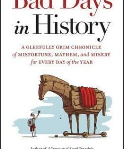 Bad Days in History: A Gleefully Grim Chronicle of Misfortune
