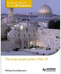 Access to History for the IB Diploma: The Arab-Israeli conflict 1945-79 - Michael Scott-Baumann