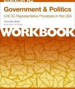 Edexcel A2 Government & Politics Unit 3C Workbook: Representative Processes in the USA - Tremaine Baker