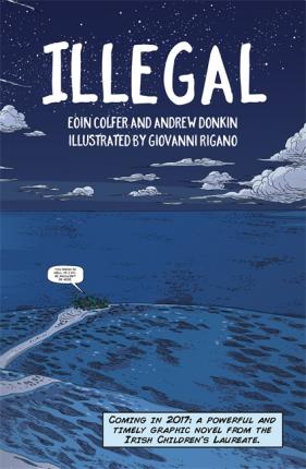 Illegal: A graphic novel telling one boy's epic journey to Europe - Eoin Colfer