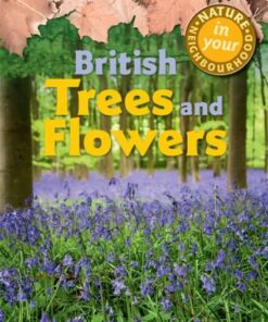 Nature in Your Neighbourhood: British Trees and Flowers - Clare Collinson