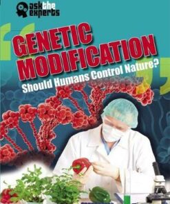 Ask the Experts: Genetic Modification: Should Humans Control Nature? - Leon Gray
