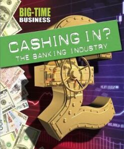 Big-Time Business: Cashing In?: The Banking Industry - Sarah Levete