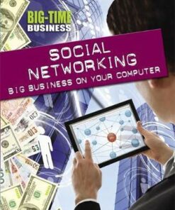 Big-Time Business: Social Networking: Big Business on Your Computer - Nick Hunter