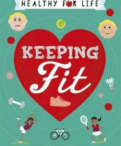 Healthy for Life: Keeping Fit - Anna Claybourne