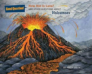 How Hot Is Lava?: And Other Questions About Volcanoes - Kelly Smith