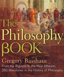The Philosophy Book: From the Vedas to the New Atheists