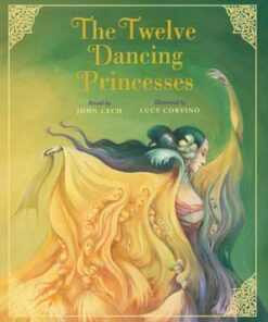 The Twelve Dancing Princesses - John Cech