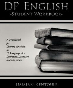 DP English Student Workbook: A Framework for Literary Analysis in IB Language A - Literature/Language and Literature - Damian Rentoule