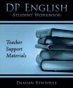 Teacher Support Materials for DP English Student Workbook - Damian Rentoule