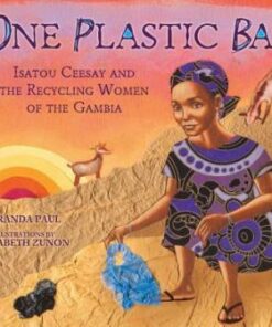 One Plastic Bag - Isatou Ceesay and the Recycling Women of Gambia - Miranda Paul