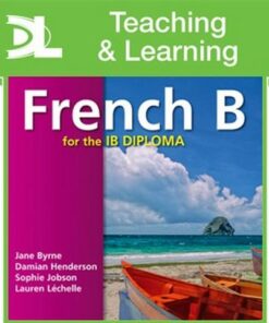 French B for the IB Diploma Teaching and Learning Resources - Jane Byrne