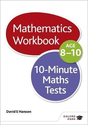 10-Minute Maths Tests Workbook Age 8-10 - David E. Hanson