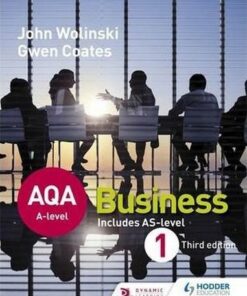 AQA A Level Business 1 Third Edition (Wolinski & Coates) - John Wolinski