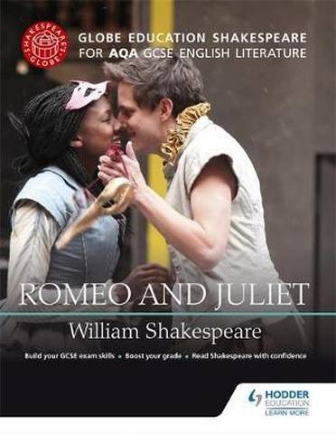 Globe Education Shakespeare: Romeo and Juliet for AQA GCSE English Literature 1 Globe Education Shakespeare: Romeo and Juliet for AQA GCSE English Literature - Globe Education