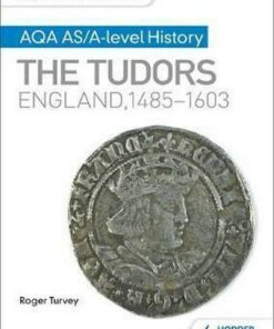 My Revision Notes: AQA AS/A-level History: The Tudors: England
