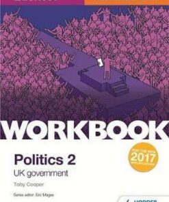 Edexcel AS/A-level Politics Workbook 2: UK Government - Toby Cooper