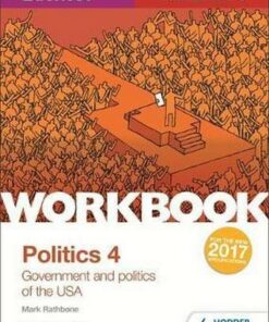 Edexcel A-level Politics Workbook 4: Government and Politics of the USA - Mark Rathbone