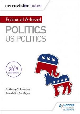 My Revision Notes:  Edexcel AS/A-level Politics: US Politics - Anthony J Bennett