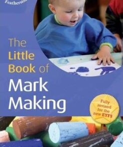 The Little Book of Mark Making: Little Books With Big Ideas (55) - Elaine Massey