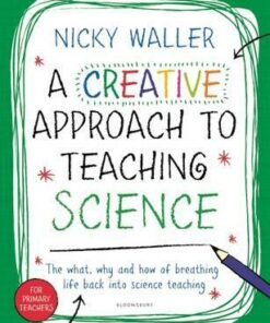 A Creative Approach to Teaching Science - Nicky Waller