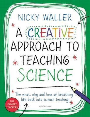 A Creative Approach to Teaching Science - Nicky Waller