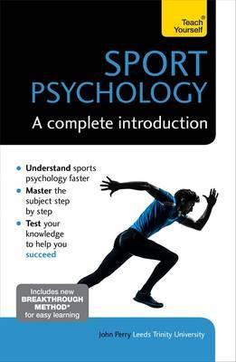 Sport Psychology: A Complete Introduction - John Perry