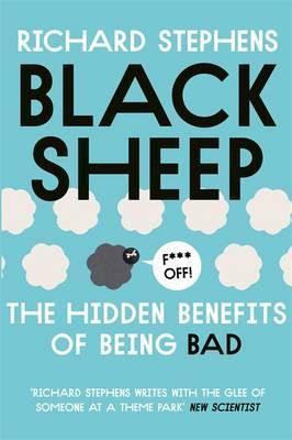 Black Sheep: The Hidden Benefits of Being Bad - Dr. Richard Stephens