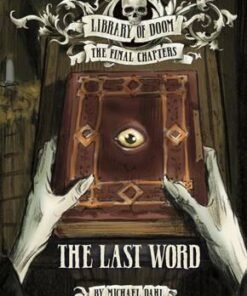 Library of Doom. The Final Chapters: The Last Word - Michael Dahl