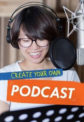 Create Your Own Podcast - Matthew Anniss