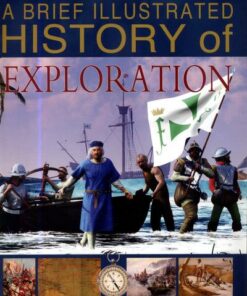 A Brief Illustrated History of Exploration - Clare Hibbert