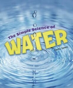 The Simple Science of Water - Emily James