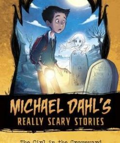Michael Dahl's Really Scary Stories: The Girl in the Graveyard: And Other Scary Tales - Michael Dahl