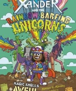 Xander and the Rainbow-Barfing Unicorns: Magic Smells Awful - Joey Ellis