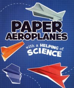 Paper Aeroplanes with a Helping of Science - Marie Buckingham