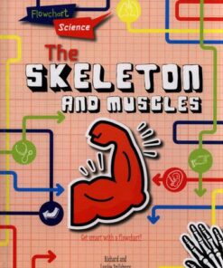 The Skeleton and Muscles - Louise Spilsbury