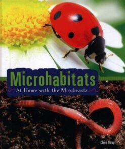 Microhabitats: At Home with the Minibeasts - Claire Throp