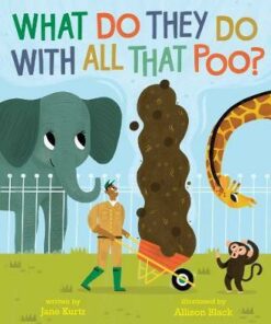 What Do They Do with All That Poo? - Jane Kurtz