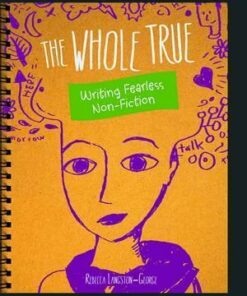 The Whole Truth: Writing Fearless Nonfiction - Nadia Higgins