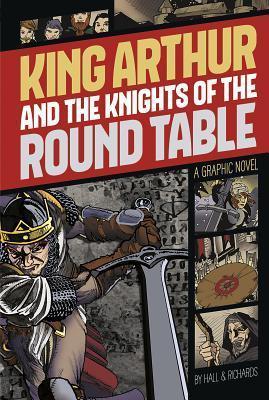 King Arthur and the Knights of the Round Table: A Graphic Novel - M C Hall