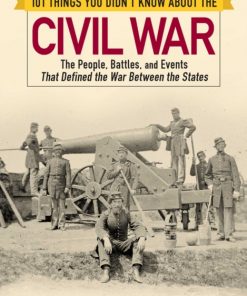 101 Things You Didn't Know about the Civil War: The People
