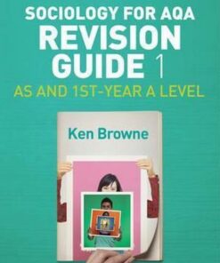 Sociology for AQA Revision Guide 1: AS and 1st-Year A Level - Ken Browne