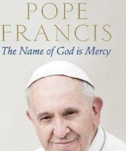 The Name of God is Mercy - Pope Francis