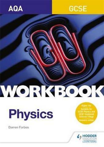 AQA GCSE Physics Workbook 1 AQA GCSE Physics Workbook - Darren Forbes