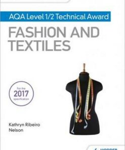My Revision Notes: AQA Level 1/2 Technical Award Fashion and Textiles - Kathryn Ribeiro Nelson