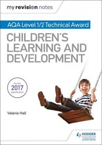 My Revision Notes: AQA Level 1/2 Technical Award in Children's Learning and Development - Valerie Hall