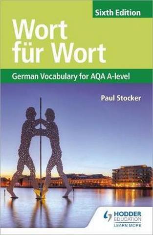 Wort fur Wort Sixth Edition: German Vocabulary for AQA A-level - Paul Stocker