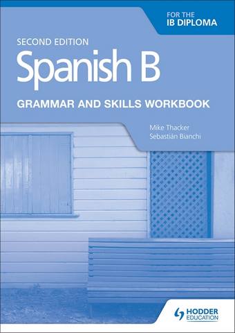 Spanish B for the IB Diploma Grammar and Skills Workbook Second edition - Mike Thacker